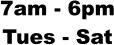 7am - 6pm Tues - Sat